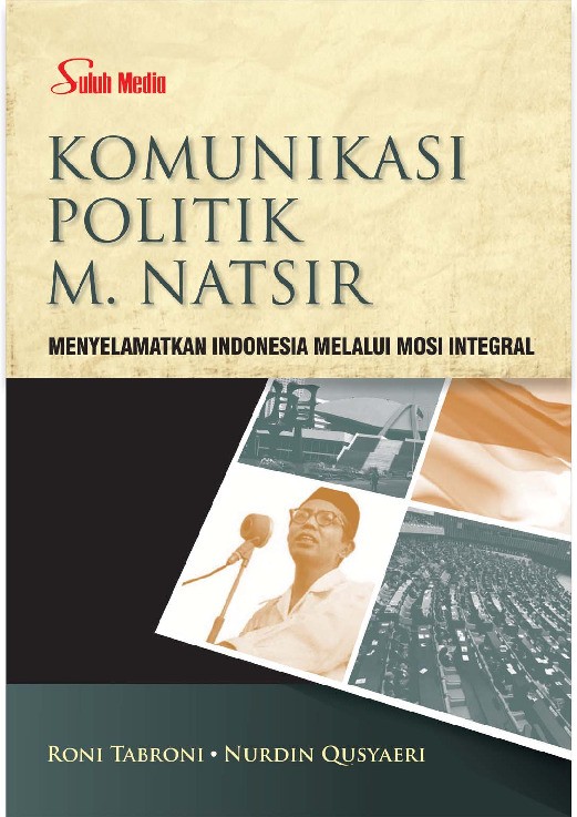 Komunikasi Politik M. Natsir; Menyelamatkan Indonesia Melalui Mosi Integral